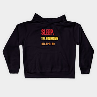 Sleep To Make Problems Disappear Kids Hoodie